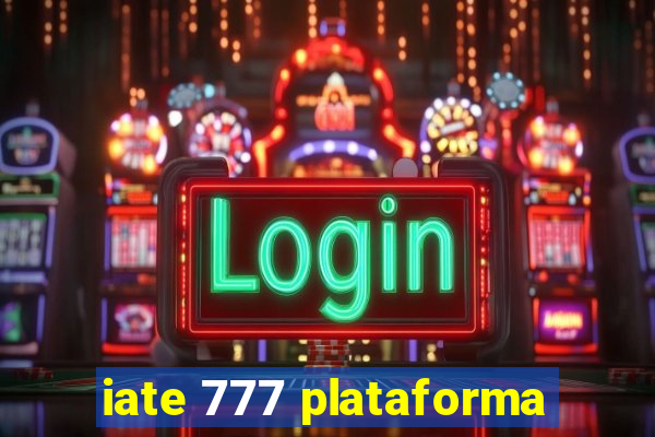 iate 777 plataforma