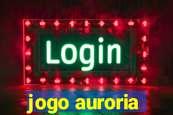 jogo auroria