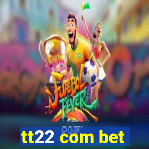 tt22 com bet