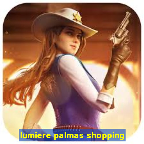 lumiere palmas shopping