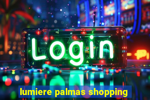 lumiere palmas shopping