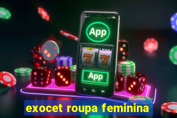 exocet roupa feminina