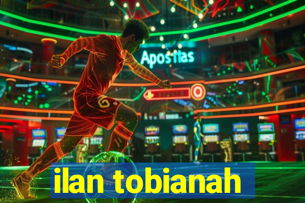 ilan tobianah