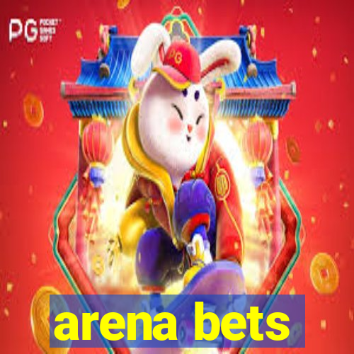 arena bets