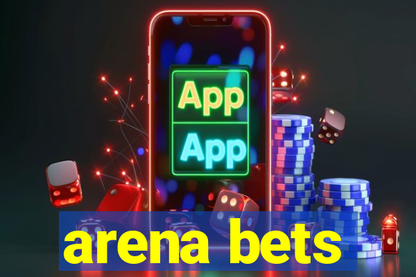 arena bets