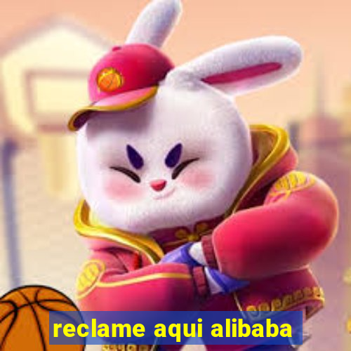 reclame aqui alibaba