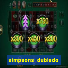 simpsons dublado assistir online