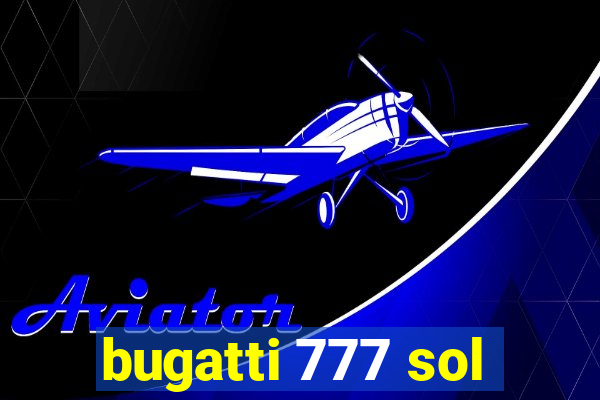 bugatti 777 sol