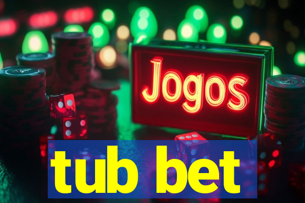 tub bet