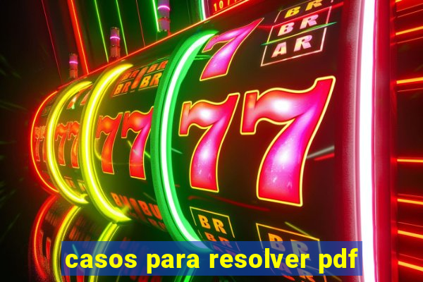 casos para resolver pdf