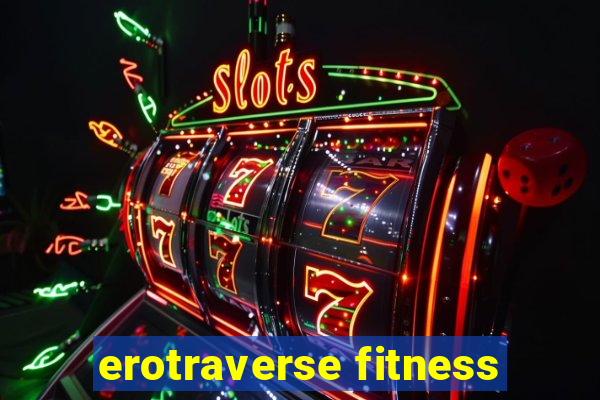 erotraverse fitness