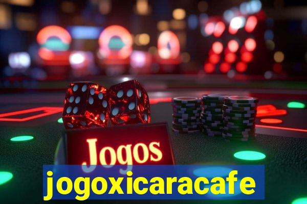 jogoxicaracafe