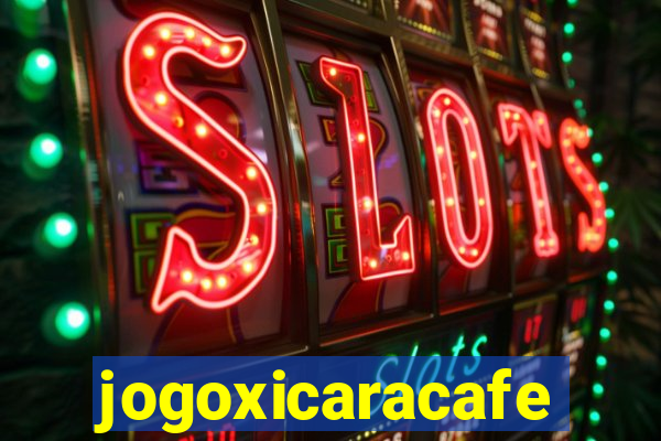 jogoxicaracafe