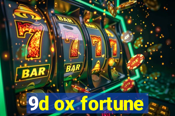 9d ox fortune