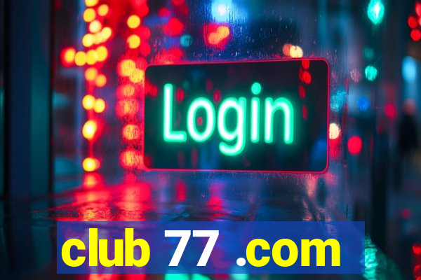 club 77 .com