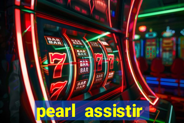 pearl assistir online megaflix