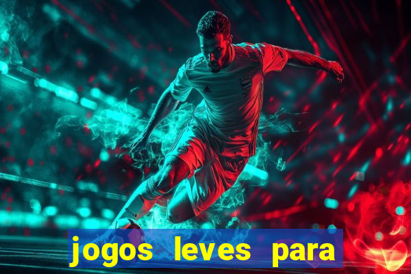 jogos leves para pc fraco blog