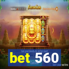 bet 560