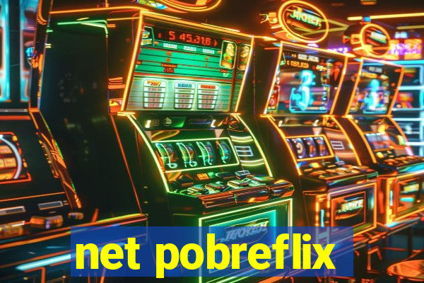 net pobreflix