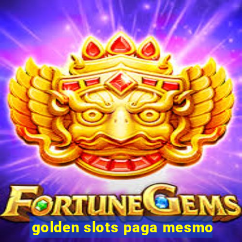 golden slots paga mesmo