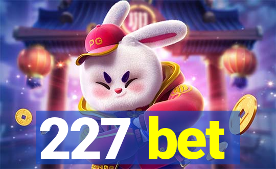 227 bet