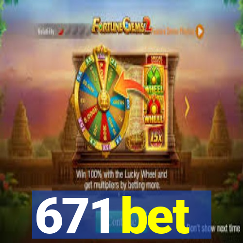 671 bet