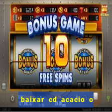 baixar cd acacio o ferinha da bahia vol 1