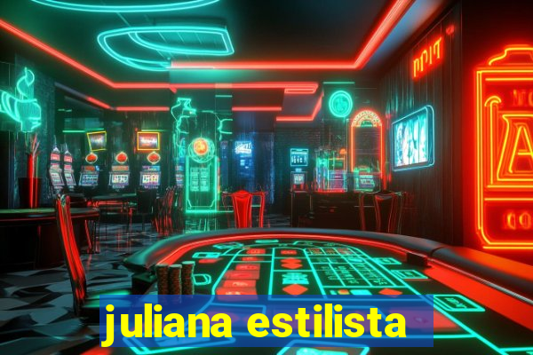 juliana estilista