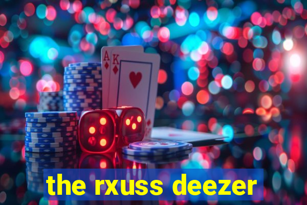 the rxuss deezer