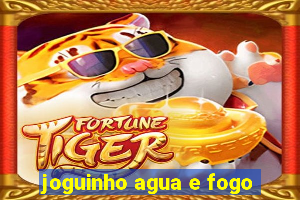 joguinho agua e fogo