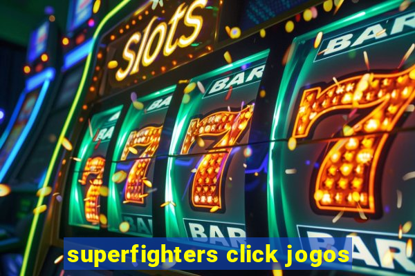 superfighters click jogos