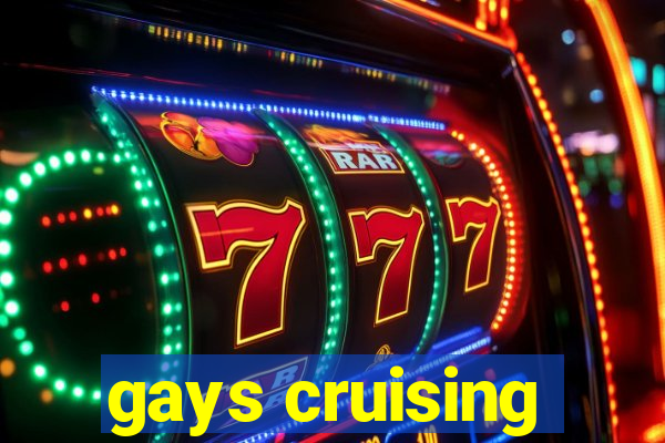 gays cruising