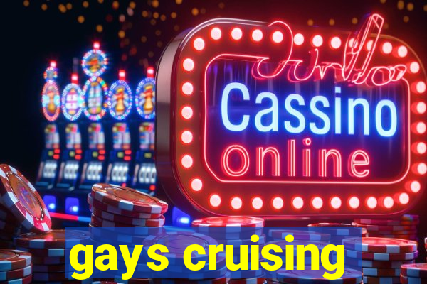 gays cruising