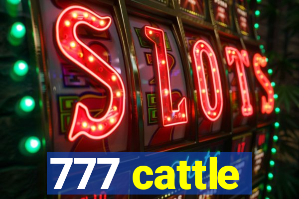 777 cattle