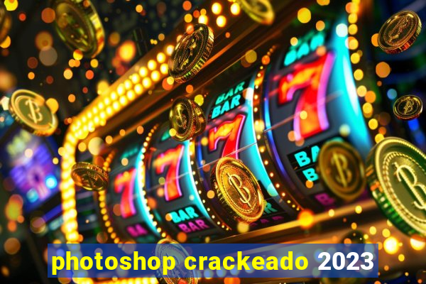 photoshop crackeado 2023