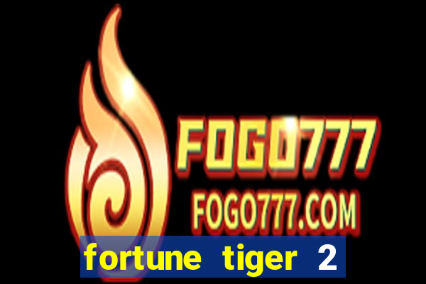 fortune tiger 2 demo revenge