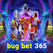 bug bet 365