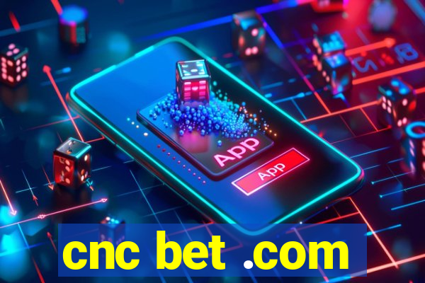 cnc bet .com