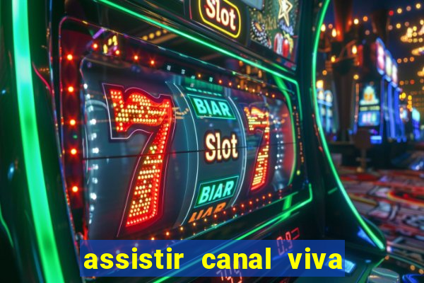 assistir canal viva online gratis