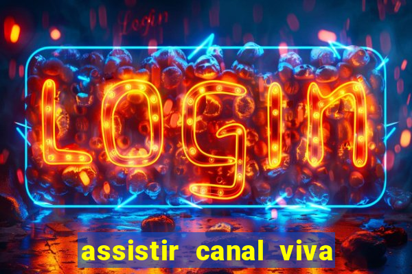 assistir canal viva online gratis