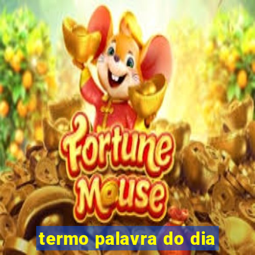 termo palavra do dia