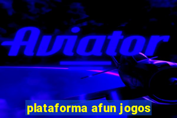 plataforma afun jogos