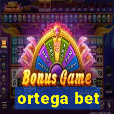 ortega bet