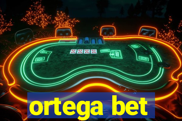 ortega bet