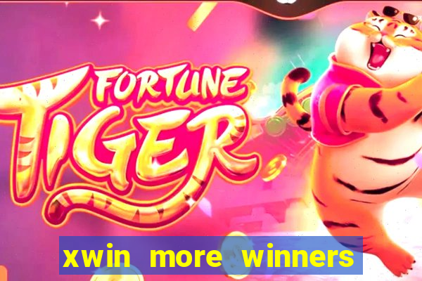 xwin more winners more fun