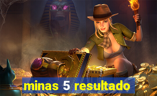 minas 5 resultado