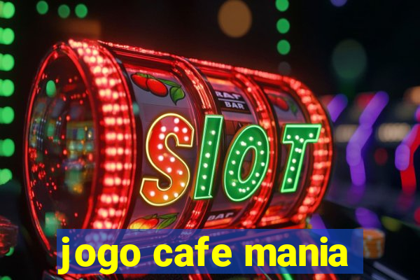 jogo cafe mania