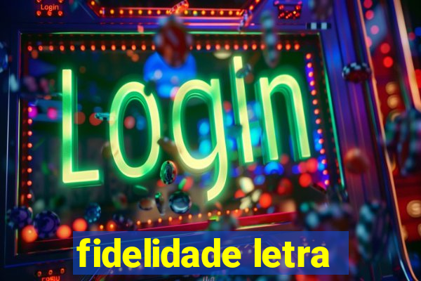 fidelidade letra