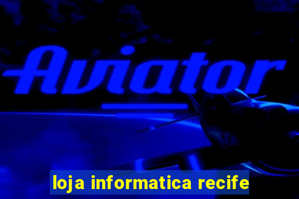 loja informatica recife