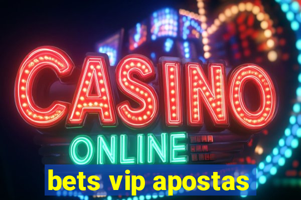 bets vip apostas